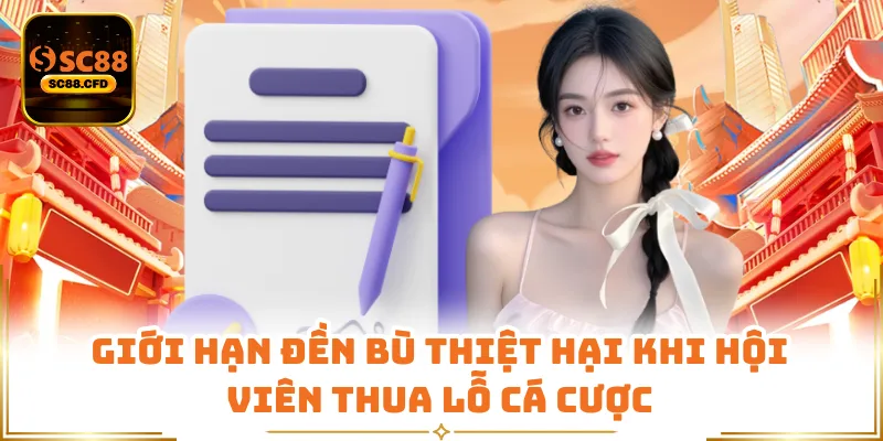 Giới hạn đền bù thiệt hại khi hội viên thua lỗ cá cược