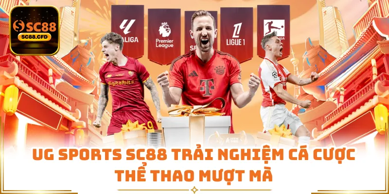 UG Sports SC88 trải nghiệm cá cược thể thao mượt mà
