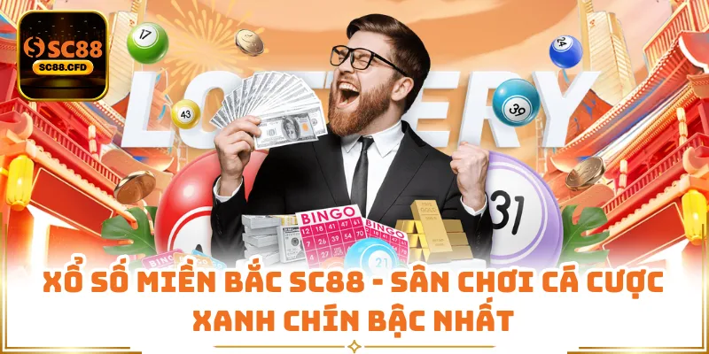 Xổ Số Miền Bắc SC88 - Sân Chơi Cá Cược Xanh Chín Bậc Nhất